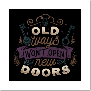 Old Ways Won't Open New Doors Posters and Art